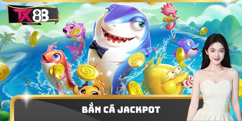 Bắn Cá Jackpot - Trải Nghiệm Săn Bắn Nhận Nhiều Thưởng Lớn 1 Bắn Cá Jackpot