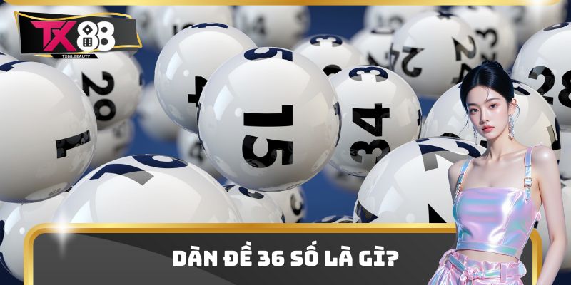 Dàn Đề 36 Số - Tìm Hiểu Đặc Điểm Và Cách Chơi Cụ Thể 1 Biết về dàn đề 36 số