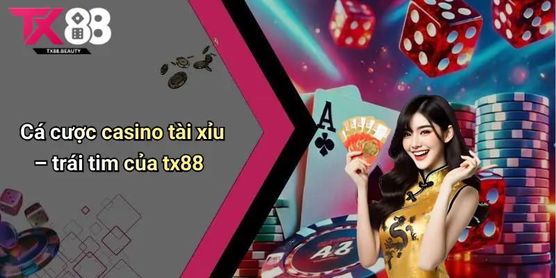 Giới Thiệu Tx88: Sân Chơi Casino Tài Xỉu Uy Tín Cho Game Thủ 5 Cá cược casino tài xỉu – trái tim của tx88