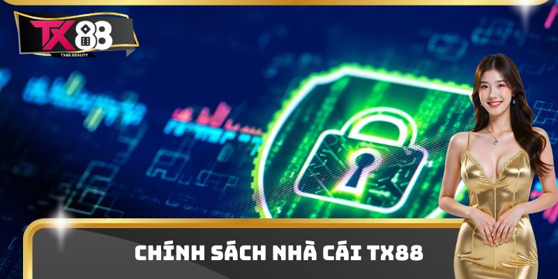 Chính Sách Bảo Mật - An Ninh Chặt Chẽ Cho Dữ Liệu 2025 1 Chính sách nhà cái TX88