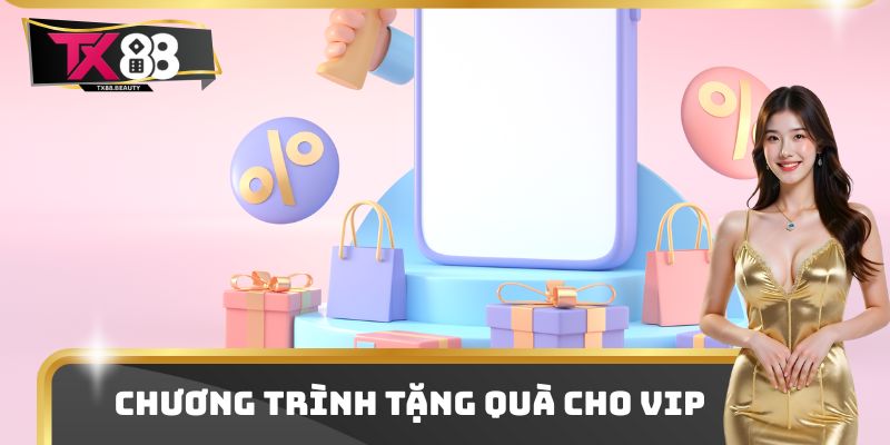 Khuyến Mãi TX88 Thưởng Lớn Cho Hội Viên Chơi Cược 2025 2 Chương trình tặng quà cho VIP