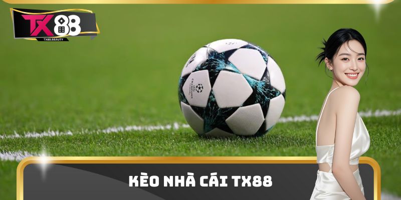 3 Kèo Nhà Cái TX88 Dẫn Đầu Thị Trường Cá Cược Về Độ Hot 3 3 Kèo Nhà Cái TX88 Dẫn Đầu Thị Trường Cá Cược Về Độ Hot