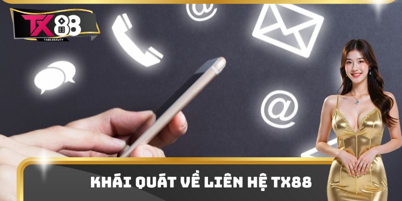 Liên Hệ TX88 Đa Kênh Trao Đổi Thông Tin Cho Hội Viên 2025 1 Khái quát về liên hệ TX88