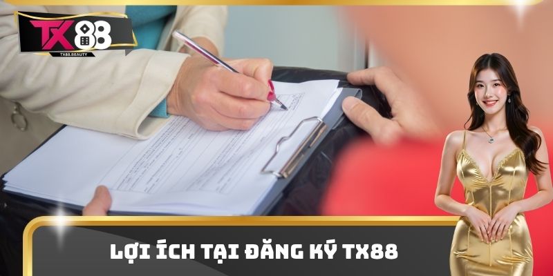 Đăng Ký TX88 - Điều Kiện Để Trở Thành Hội Viên Chính Thức 3 Lợi ích tại đăng ký TX88