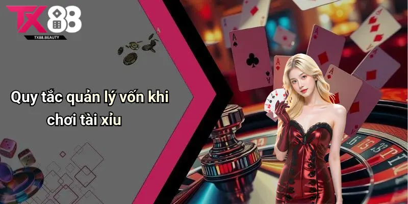 Giới Thiệu Tx88: Sân Chơi Casino Tài Xỉu Uy Tín Cho Game Thủ 6 Quy tắc quản lý vốn khi chơi tài xỉu