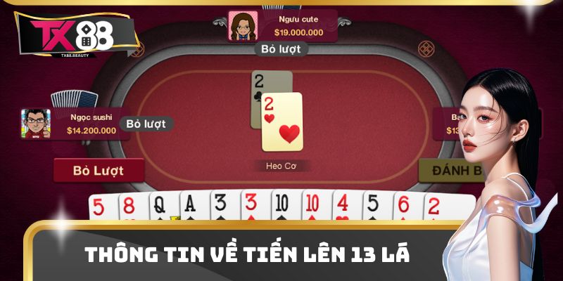 Tiến Lên 13 Lá - Từ Cách Sắp Xếp Đến Bí Kíp Chặn Đỉnh Cao 1 Tìm hiểu thông tin chung về Tiên Lên 13 lá